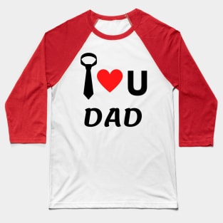 fathers day t-shirt - I love U dad. Baseball T-Shirt